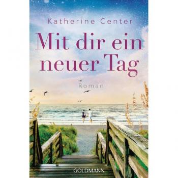 Katherine Center Mit Dir Ein Neuer Tag: Roman