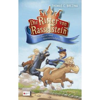 Die Ritter von Rasselstein, Band 02: Zauberschwert und Sturmwindpferd