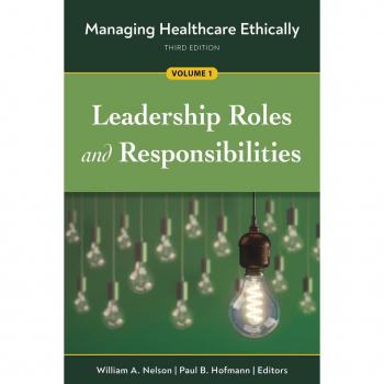 Vitalsource Technologies, Inc. Managing Healthcare Ethically, Third Edition, Volume 1: Leadership Roles and Responsibilities
