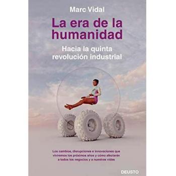 La era de la humanidad: Hacia la quinta revolución industrial (Deusto)
