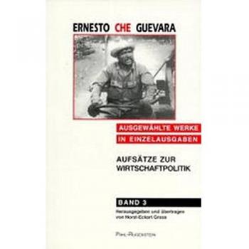 Ernesto Che Guevara Ausgewählte Werke In Einzelausgaben, Bd.3, Aufsätze Zur Wirtschaftspolitik