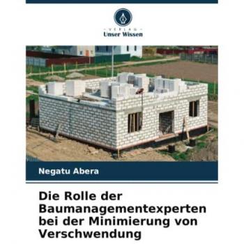 Abera, Negatu: Die Rolle der Baumanagementexperten bei der Minimierung von Verschwendung