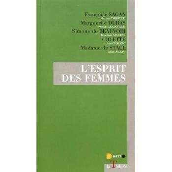 L'ESPRIT DES FEMMES (Sagan-Duras-de Beauvoir-Colette-de Staël)
