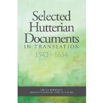 Selected Hutterian Documents in Translation, 1542-1654