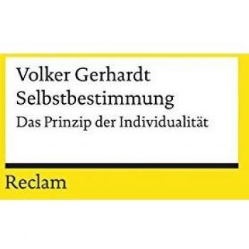Volker Gerhardt Selbstbestimmung: Das Prinzip Der Individualität (Reclams Universal-Bibliothek)