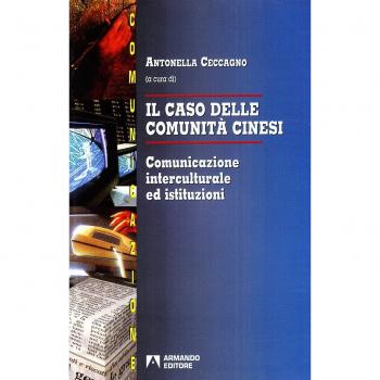 Il caso delle comunità cinesi. Comunicazione interculturale ed istituzioni