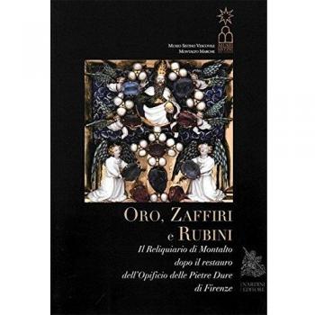 Oro, zaffiri e rubini. Il reliquiario di Montalto dopo il restauro dell'Opificio delle Pietre Dure di Firenze