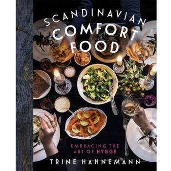 Trine Hahnemann Scandinavian Comfort Food: Embracing The Art Of Hygge