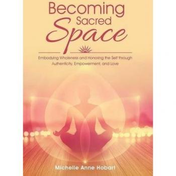 Becoming Sacred Space: Embodying Wholeness