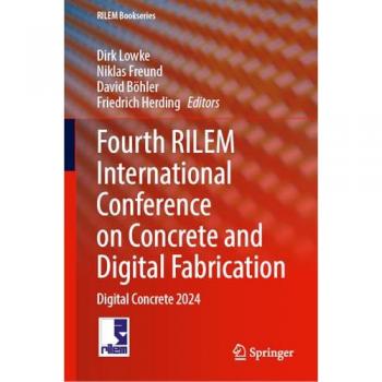 Fourth RILEM International Conference on Concrete and Digital Fabrication: Digital Concrete 2024 (RILEM Bookseries, 53, Band 53)