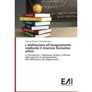 L’abilitazione all’insegnamento mediante il tirocinio formativo attivo: La formazione, l’esperienza diretta e indiretta dell’aspirante al conseguimento dell’abilitazione all’insegnamento