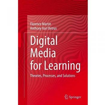 Digital Media for Learning: Theories, Processes, and Solutions