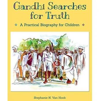 Gandhi Searches for Truth: A Practical Biography for Children