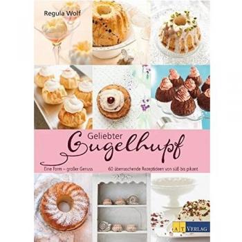 Geliebter Gugelhupf: Eine Form