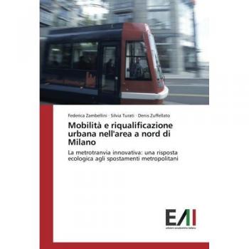 Mobilità e riqualificazione urbana nell'area a nord di Milano: La metrotranvia innovativa: una risposta ecologica agli spostamenti metropolitani