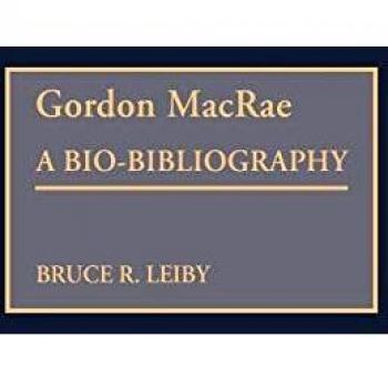 Gordon Macrae,  BIO-BIBLIOGRAPHIES IN THE PERFORMING ARTS