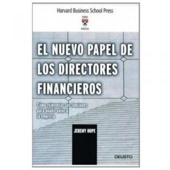 EL NUEVO PAPEL DE LOS DIRECTORES FINANCIEROS. CÓMO REINVENTAR SUS FUNCIONES PARA AÑADIR VALOR A LA EMPRESA