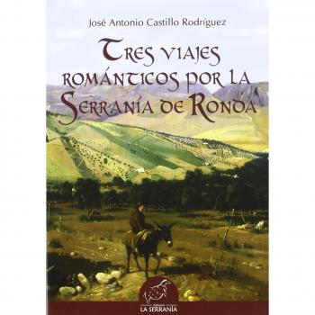 Tres Viajes Románticos por la Serranía de Ronda (Alforja)