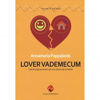 Lover vademecum. Come sopravvivere ad una storia da amante. Nuova ediz.