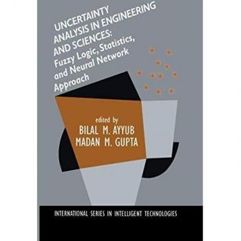 Uncertainty Analysis in Engineering and Sciences: Fuzzy Logic Statistics and Neural Network Approach