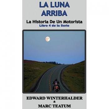 La Luna Arriba: La Historia De Un Motorista