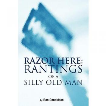 Razor Here: Rantings of a Silly Old Man