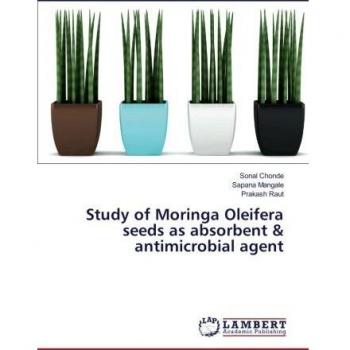 Study of Moringa Oleifera seeds as absorbent & antimicrobial agent