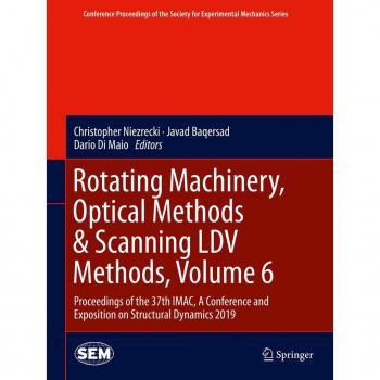 Rotating Machinery Optical Methods & Scanning LDV Methods Volume 6
