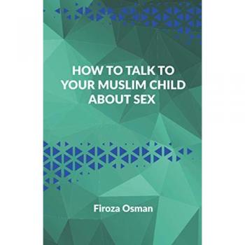 Osman, Firoza: How to talk to your Muslim child about sex