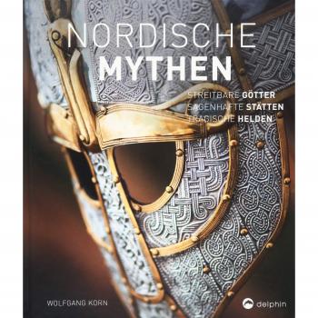 Nordische Mythen: Streitbare Götter, sagenhafte Stätten, tragische Helden