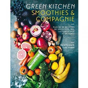 Green Kitchen : Smoothies et compagnie