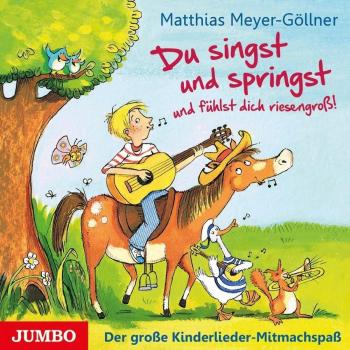 Du Singst Und Springst Und Fühlst Dich Riesengross