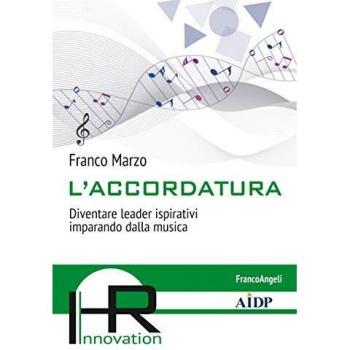 L' accordatura. Diventare leader ispirativi imparando dalla musica