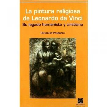 PINTURA RELIGIOSA DE LEONARDO DA VINCI. SU LEGADO HUMANISTA Y CRISTIANO