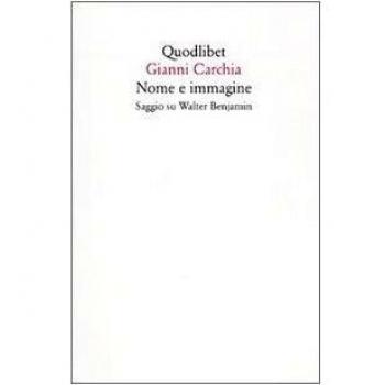Nome e immagine. Saggio su Walter Benjamin