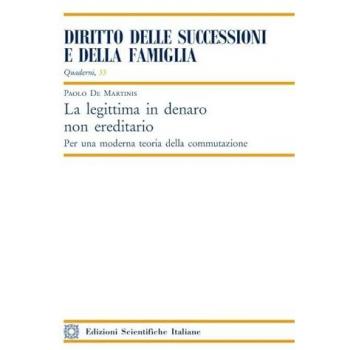 La legittima in denaro non ereditario. Per una moderna teoria della commutazione