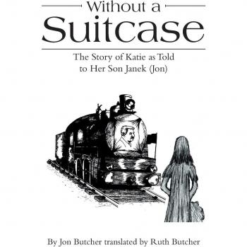 Without a Suitcase : The Story of Katie as Told to Her Son Janek (Jon)