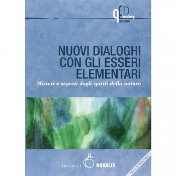Nuovi dialoghi con gli esseri elementari. Misteri e segreti degli spiriti della natura