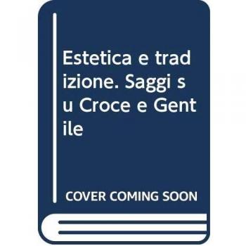 Estetica e tradizione. Saggi su Croce e Gentile