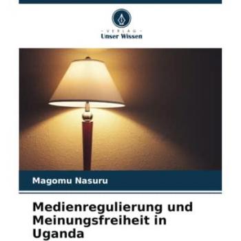 Medienregulierung und Meinungsfreiheit in Uganda: DE