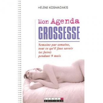 Mon Agenda grossesse : Semaine par semaine, tout ce qu'il faut savoir