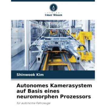Autonomes Kamerasystem auf Basis eines neuromorphen Prozessors: für autonome Fahrzeuge