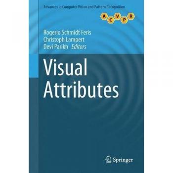 Visual Attributes (Advances in Computer Vision and Pattern Recognition)