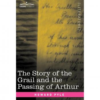 The Story of the Grail and the Passing of Arthur