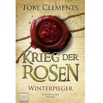 Krieg der Rosen: Winterpilger: Historischer Roman (Klassiker. Historischer Roman. Bastei Lübbe Taschenbücher)