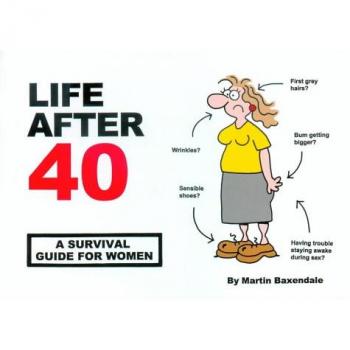 Life After 40 : A Survival Guide for Women