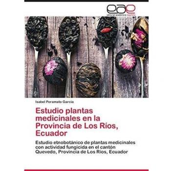 Estudio plantas medicinales en la Provincia de Los Ríos, Ecuador: Estudio etnobotánico de plantas medicinales con actividad fungicida en el cantón Quevedo, Provincia de Los Ríos, Ecuador
