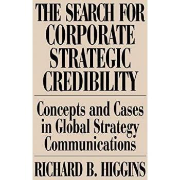 Search for Corporate Strategic Credibility: Concepts and Cases in Global Strategy Communications