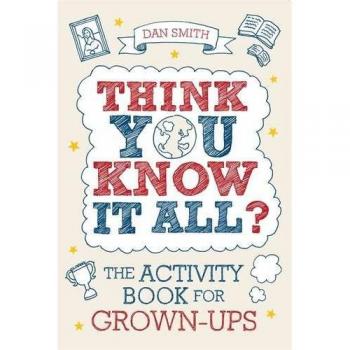 Think You Know it All?