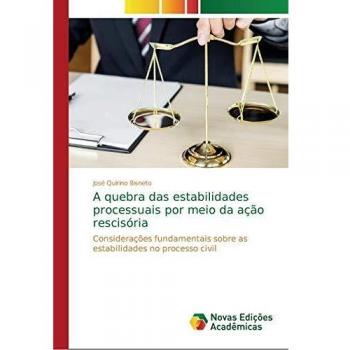 A quebra das estabilidades processuais por meio da ação rescisória: Considerações fundamentais sobre as estabilidades no processo civil